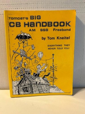 Tomcat s Big CB Handbook By Tom Kneitel AM SSB Freeband Radio Codes