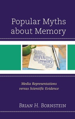 Popular Myths about Memory: Media Representations versus Scientific Evidence by 