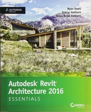 Autodesk Revit Architecture 2016 Essentials - paperback Duell, Ryan Hathorn,...