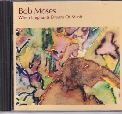 BOB MOSES - When Elephants Dream Of Music - CD - **Excellent Condition**