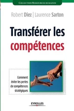 Transfrer les comptences: Comment ?viter les pertes de comp?tences strat?giques 