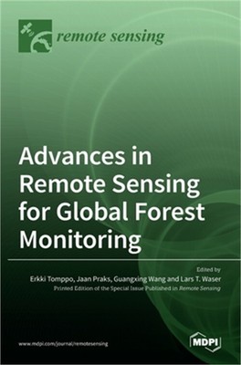 Advances in Remote Sensing for Global Forest Monitoring (Hardback or Cased Book)