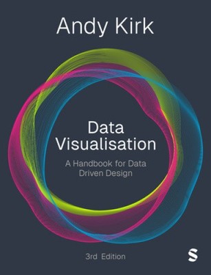 Data Visualisation: A Handbook for Data Driven Design by Andy Kirk [Hardback]