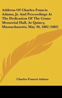 Charles Francis Adams | Address Of Charles Francis Adams, Jr. And Proceedings...