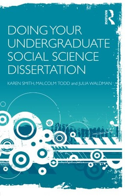 Doing Your Undergraduate Social Science Dissertation - Smith, Karen