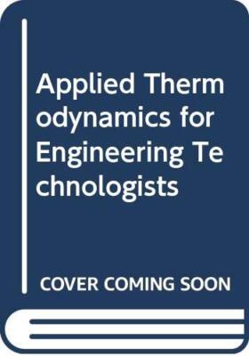 Applied Thermodynamics for Engineering Technologists By T.D. Eas