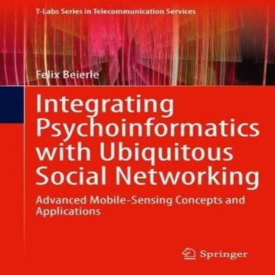 Integrating Psychoinformatics with Ubiquitous Social Networking A