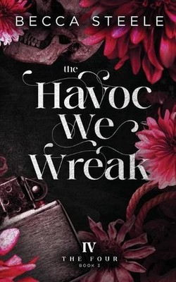The Havoc We Wreak by Becca Steele Paperback Book