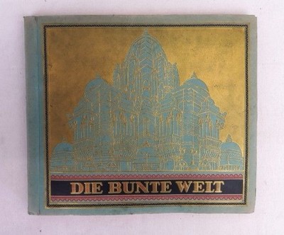 Die Bunte Welt. Den Freunden unserer Cigaretten widmen wir dieser Bildersammlung