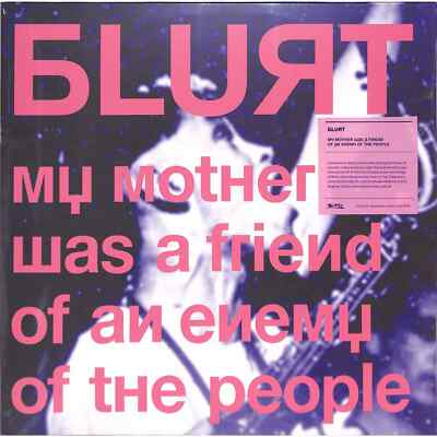 Blurt / MY MOTHER WAS A FRIEND OF AN ENEMY OF THE PEOPLE (2LP) / All City Dubli