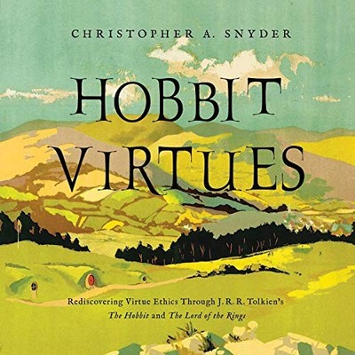 HOBBIT VIRTUES: REDISCOVERING VIRTUE ETHICS THROUGH J. R. By Christopher A. VG