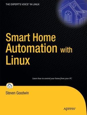 Smart Home Automation with Linux by Goodwin, Steven