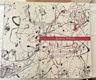 Jackson Pollock, No Limits Just Edges Paintings on Paper NEW!