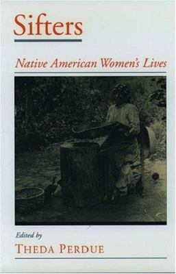 Sifters: Native American Women's Lives; V- paperback, Perdue, 9780195130812, new
