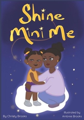 Shine Mini Me: Celebrating the growth, self-confidence and brilliance of every c