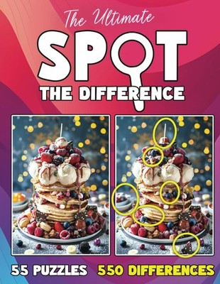 The Ultimate Spot The Difference Book For Adults: 55 Picture Puzzles with 550 Di