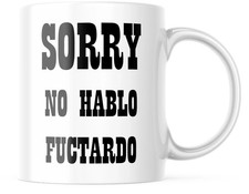 Best Funny Coffee Mug Sorry No Hablo Fucktardo 11 Oz Mug Gift Family Friends