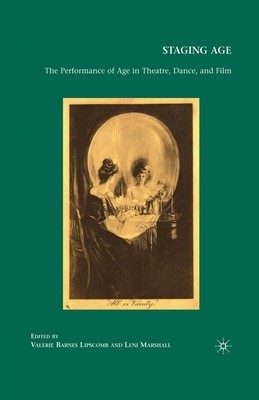 Staging Age: The Performance of Age in Theatre, Dance, and Film Marshall, L.