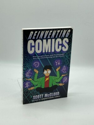Reinventing Comics How Imagination and Technology Are Revolutionizing an Art