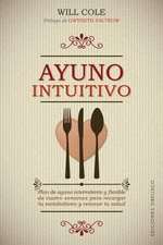 Ayuno intuitivo/ Intuitive Fasting, Paperback by Cole, Will, Like New Used, F...