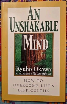 An Unshakable Mind: How to Overcome Life's Difficulties by Ryuho Okawa