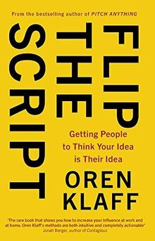 Flip the Script: Getting People to Think Your Idea ... | Buch | Zustand sehr gut