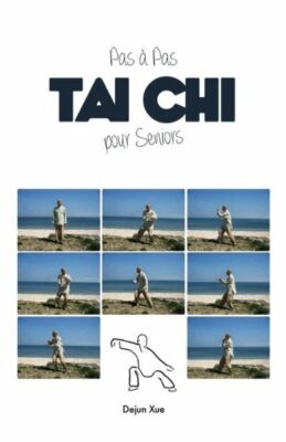 Le Tai Chi Pour Seniors, Pas A Pas: Tout En Couleur