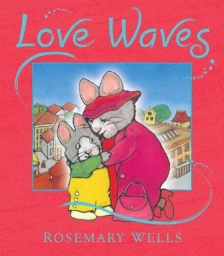 Rosemary Wells Love Waves (Hardback) - Picture 1 of 1