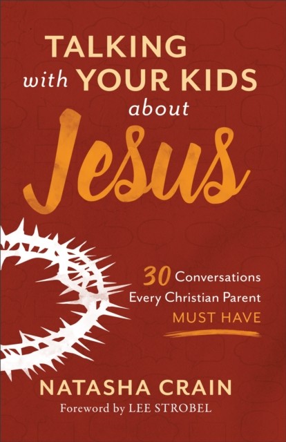 Talking with Your Kids about Jesus by Natasha Crain (Paperback Book)