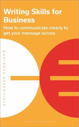 Writing Skills for Business : How to Communicate Clearly to Get Your Message ...