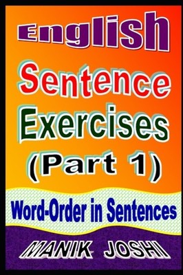 ENGLISH SENTENCE EXERCISES (PART 1): WOR by JOSHI, MANIK Paperback Self Help