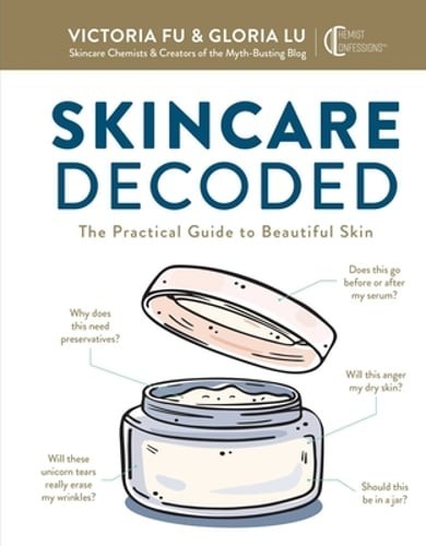 Skincare Decoded: The Practical Guide to Beautiful Skin by Victoria Fu: Used