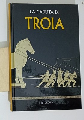 50656 V Mitologia; Le epiche imprese di eroi e divinità - La caduta di Troia