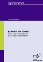 Eu-Beitritt Der TüRkei? Analyse Der Beitrittsreife Und öKonomische Implikationen