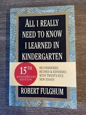 All I Really Need to Know I Learned in Kindergarten : Uncommon Thoughts on...