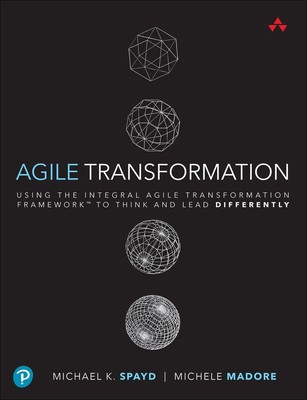 Agile Transformation: Using the Integral Agile Transformation Framework to Think