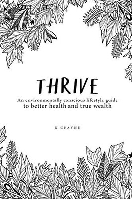 Thrive: An environmentally conscious lifestyle guide to better health and true