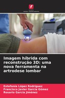EstefaníA LóPez RodríGuez (U. A.) | Imagem HíBrida Com ReconstruçãO 3D: Uma...