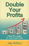 Double Your Profits - Jay Arthur