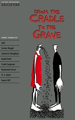 Oxford Bookworms Collection: From the Cradle to the Grave: Short