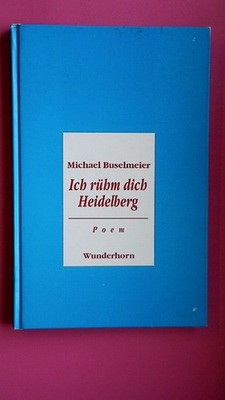 138123 Michael Buselmeier ICH RÜHM DICH HEIDELBERG Poem in sechs Gesängen HC