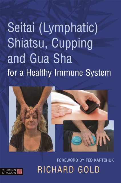 Seitai (Lymphatic) Shiatsu, Cupping and Gua Sha for a Healthy Immune System by - Image 4