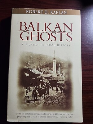 Balkan Ghosts: A Journey Through History by Robert D. Kaplan Paperback