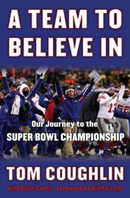 A Team to Believe In: Our Journey to the Su- 0345511735, Tom Coughlin, hardcover