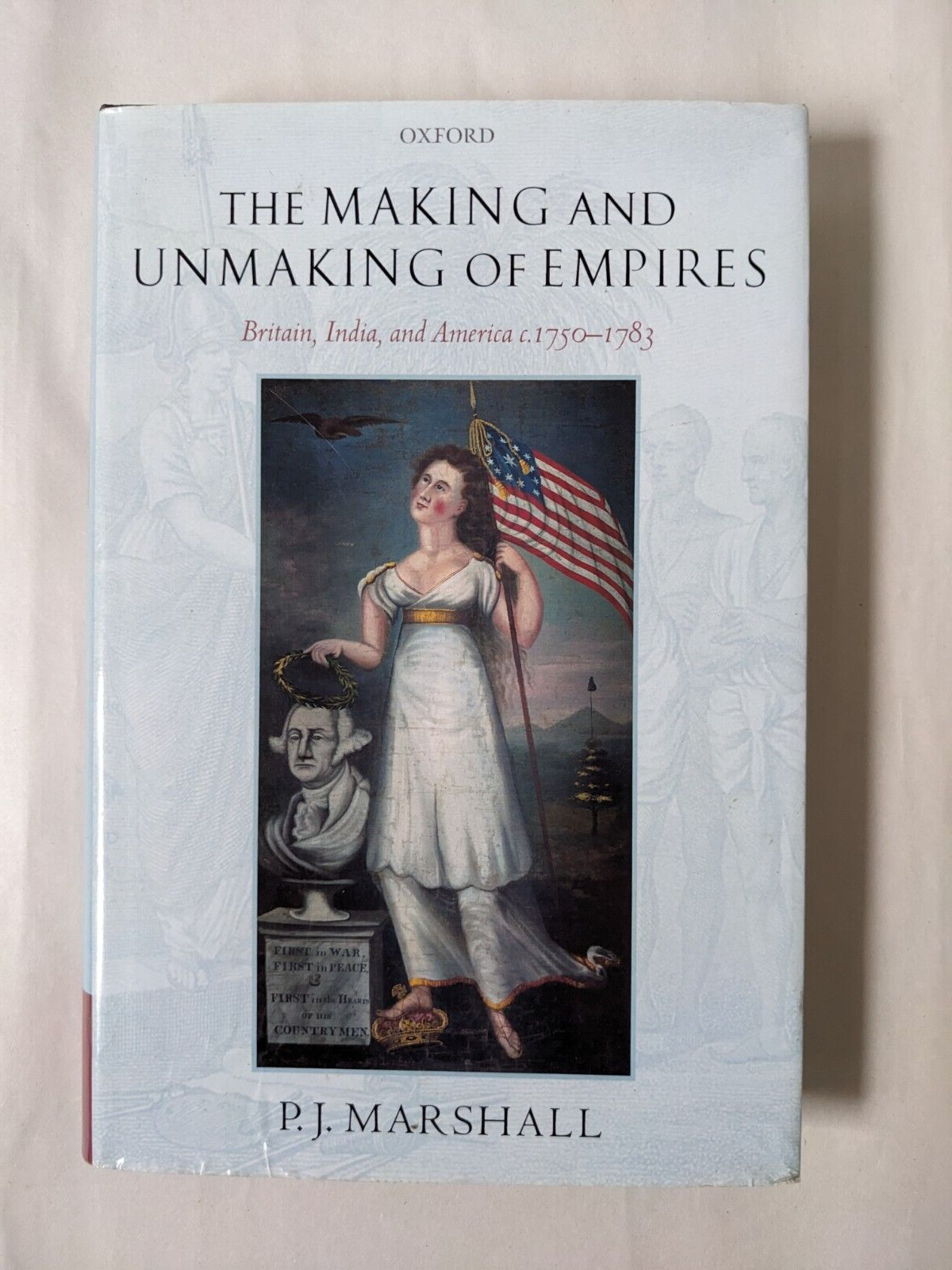 The Making and Unmaking of Empires  P J Marshall OUP Hardback