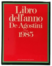 Libro dell'Anno De Agostini Edizione 1985 Avvenimenti 1-7-1983 31-12-1984