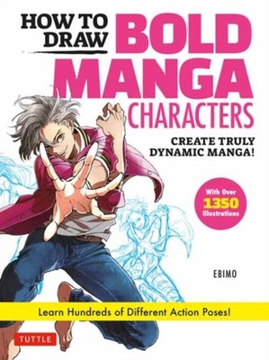 How to Draw Bold Manga Characters: Create Truly Dynamic  by Ebimo PAPERBACK
