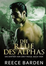 Die Reue des Alphas | Ein paranormaler, romantischer Wolfshifter Roman | Barden