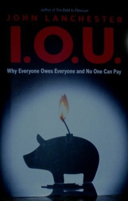 I.O.U.: Why Everyone Owes Everyone and No One Can Pay Buch Simon & Schuster