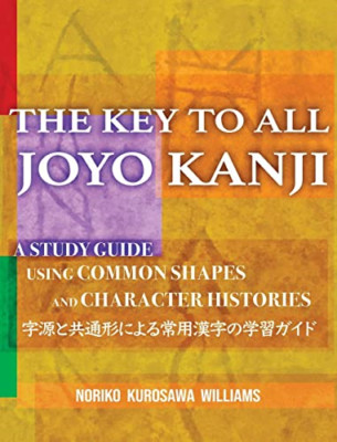 The Key to All Joyo Kanji - Hardback NEW Williams, Norik 13/12/2022